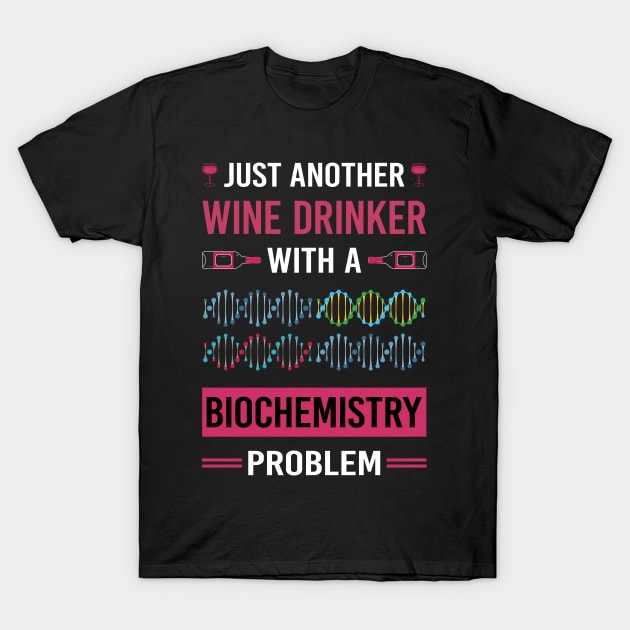 Wine Drinker Biochemistry Biochemist T-Shirt by Good Day